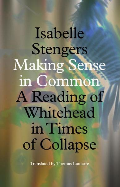 Cover: 9781517911430 | Making Sense in Common | A Reading of Whitehead in Times of Collapse