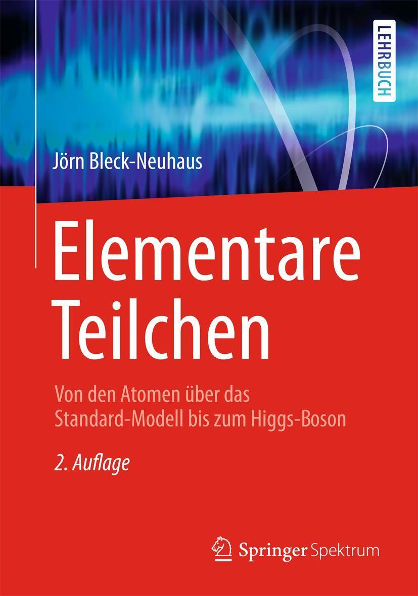 Cover: 9783642325786 | Elementare Teilchen | Jörn Bleck-Neuhaus | Taschenbuch | xxv | Deutsch