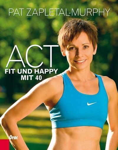 Cover: 9783701505449 | Act | Fit und Happy mit 40 | Pat Zapletal-Murphy | Buch | 120 S.