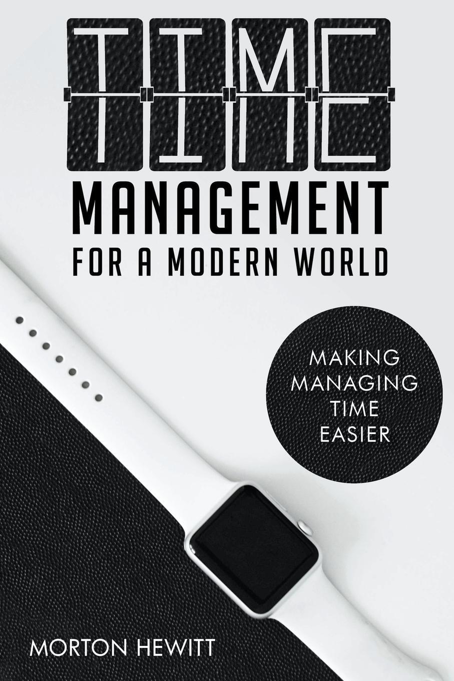 Cover: 9780645639834 | Time Management For A Modern World | Morton Hewitt | Taschenbuch