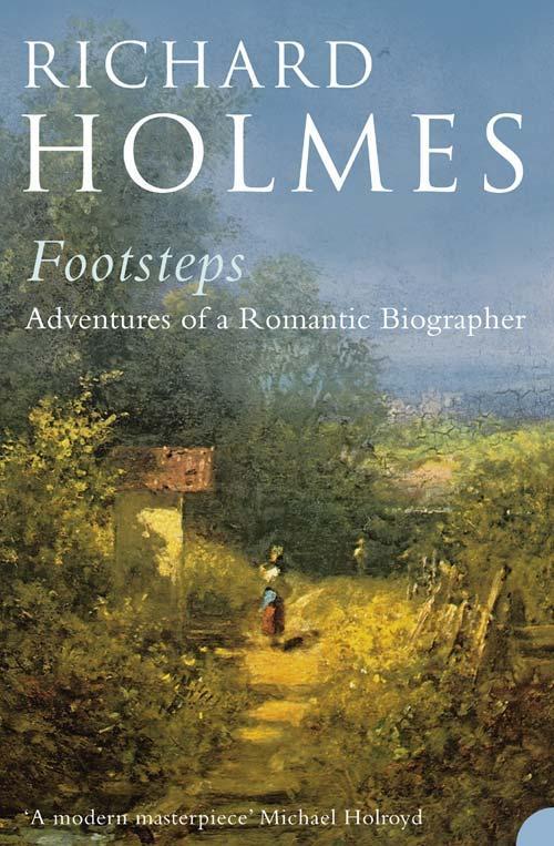Cover: 9780007204533 | Footsteps | Adventures of a Romantic Biographer | Richard Holmes