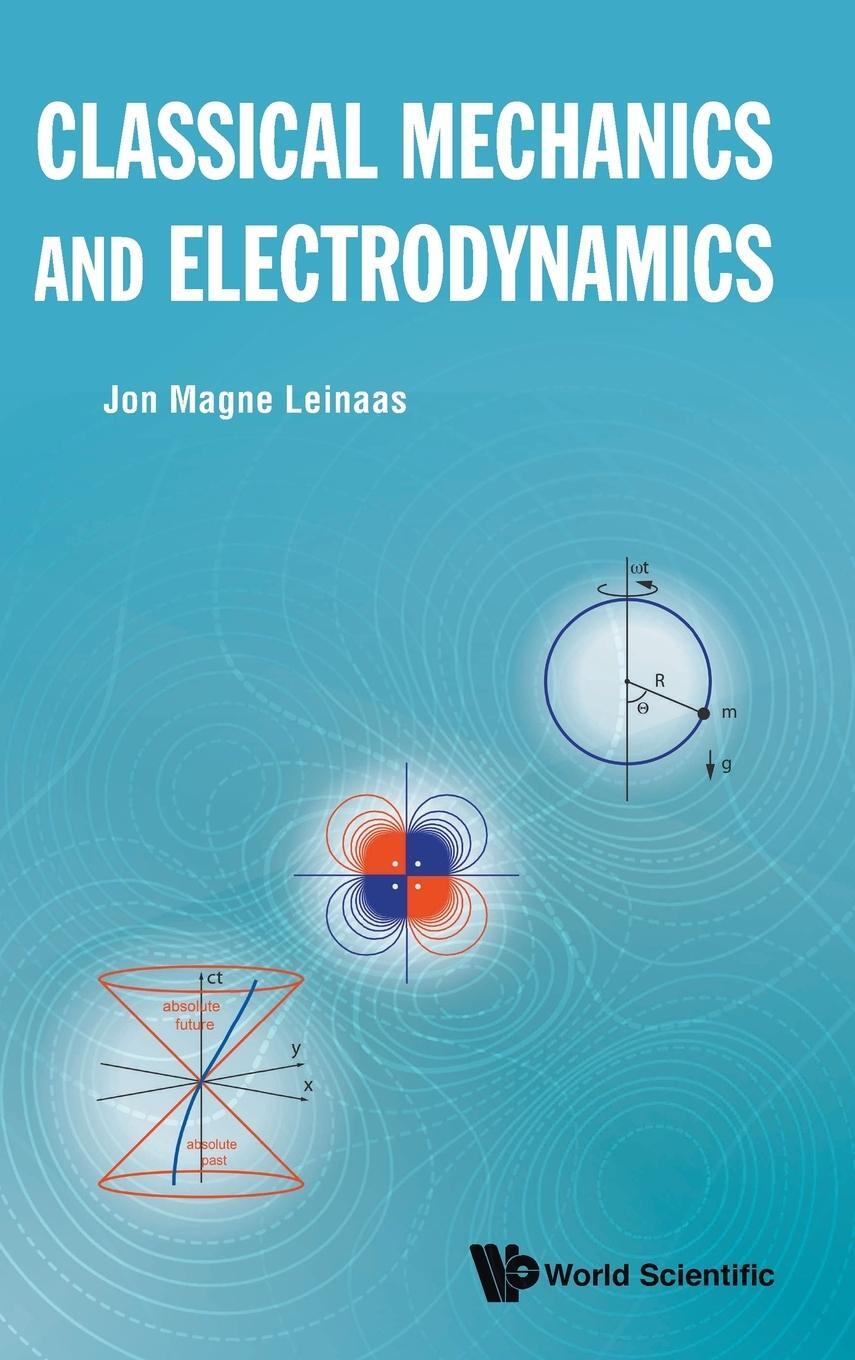 Cover: 9789813279360 | Classical Mechanics and Electrodynamics | Jon Magne Leinaas | Buch