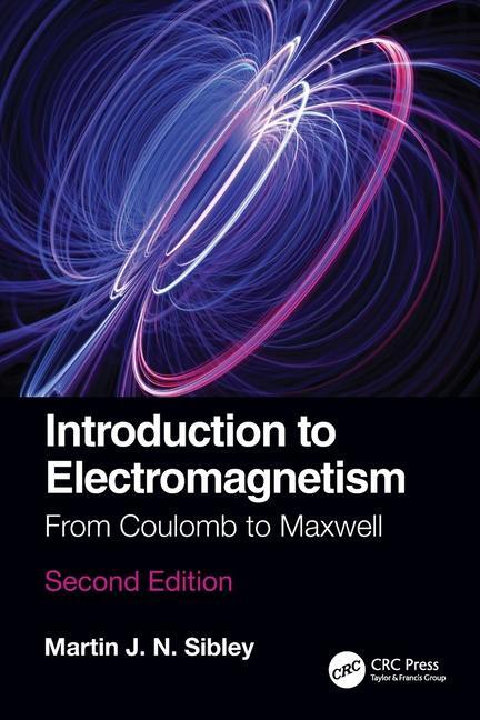 Cover: 9780367711870 | Introduction to Electromagnetism | From Coulomb to Maxwell | Sibley