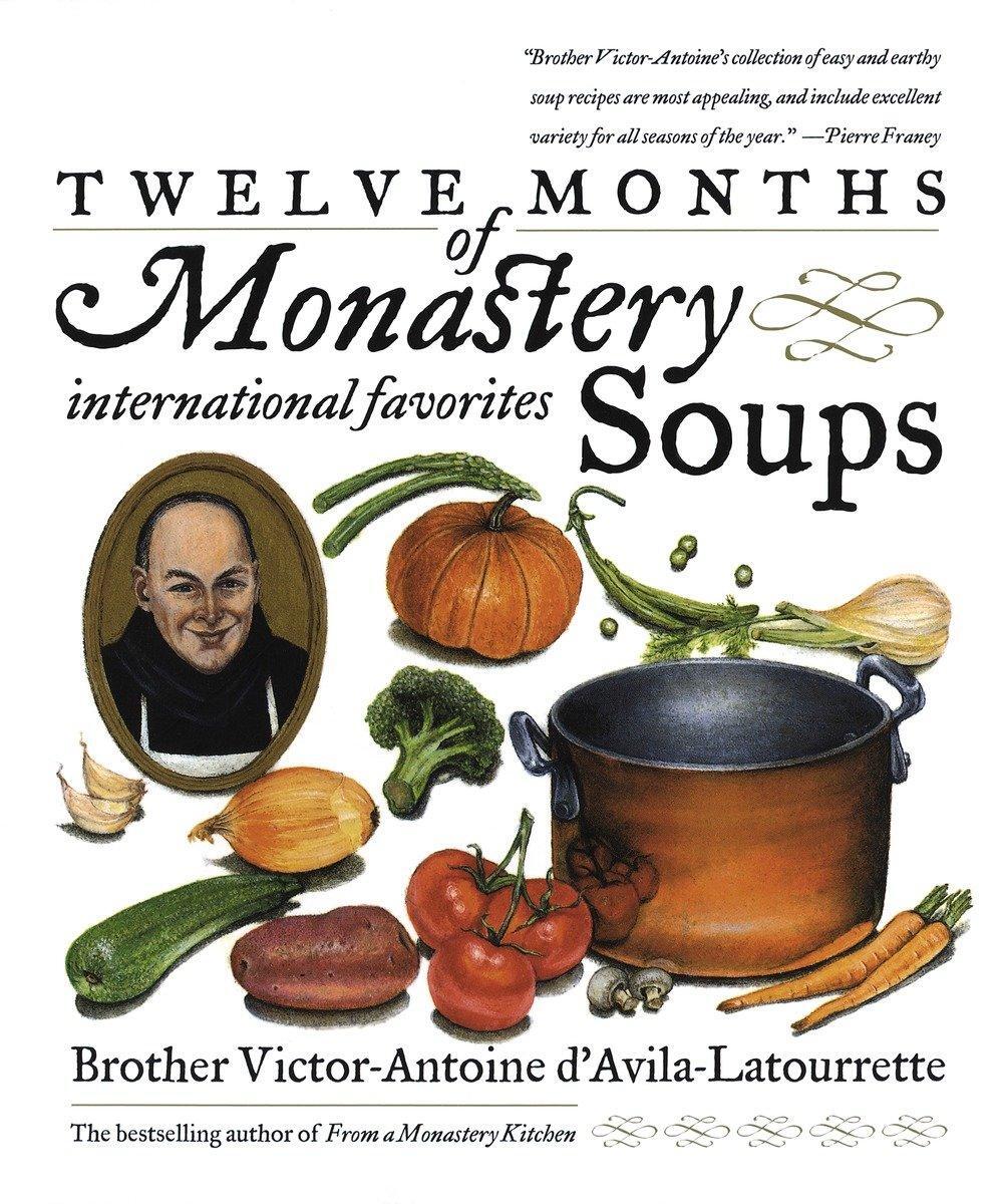 Cover: 9780767901802 | Twelve Months of Monastery Soups | A Cookbook | D'Avila-Latourrette