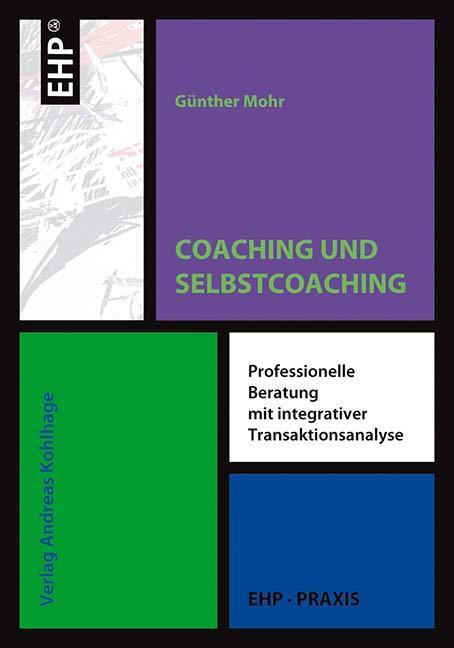 Cover: 9783897970793 | Coaching und Selbstcoaching | Günther Mohr | Taschenbuch | EHP-Praxis