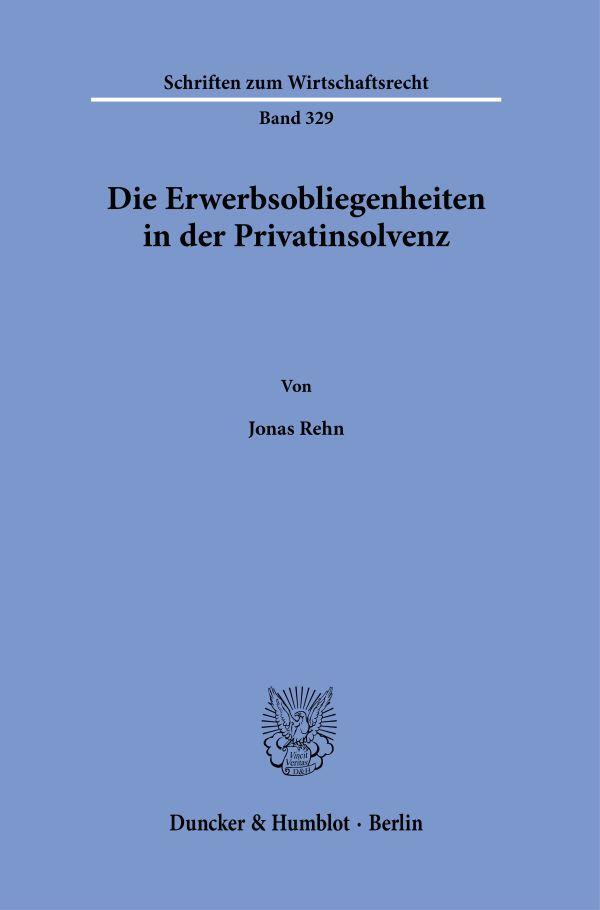 Cover: 9783428183470 | Die Erwerbsobliegenheiten in der Privatinsolvenz | Jonas Rehn | Buch