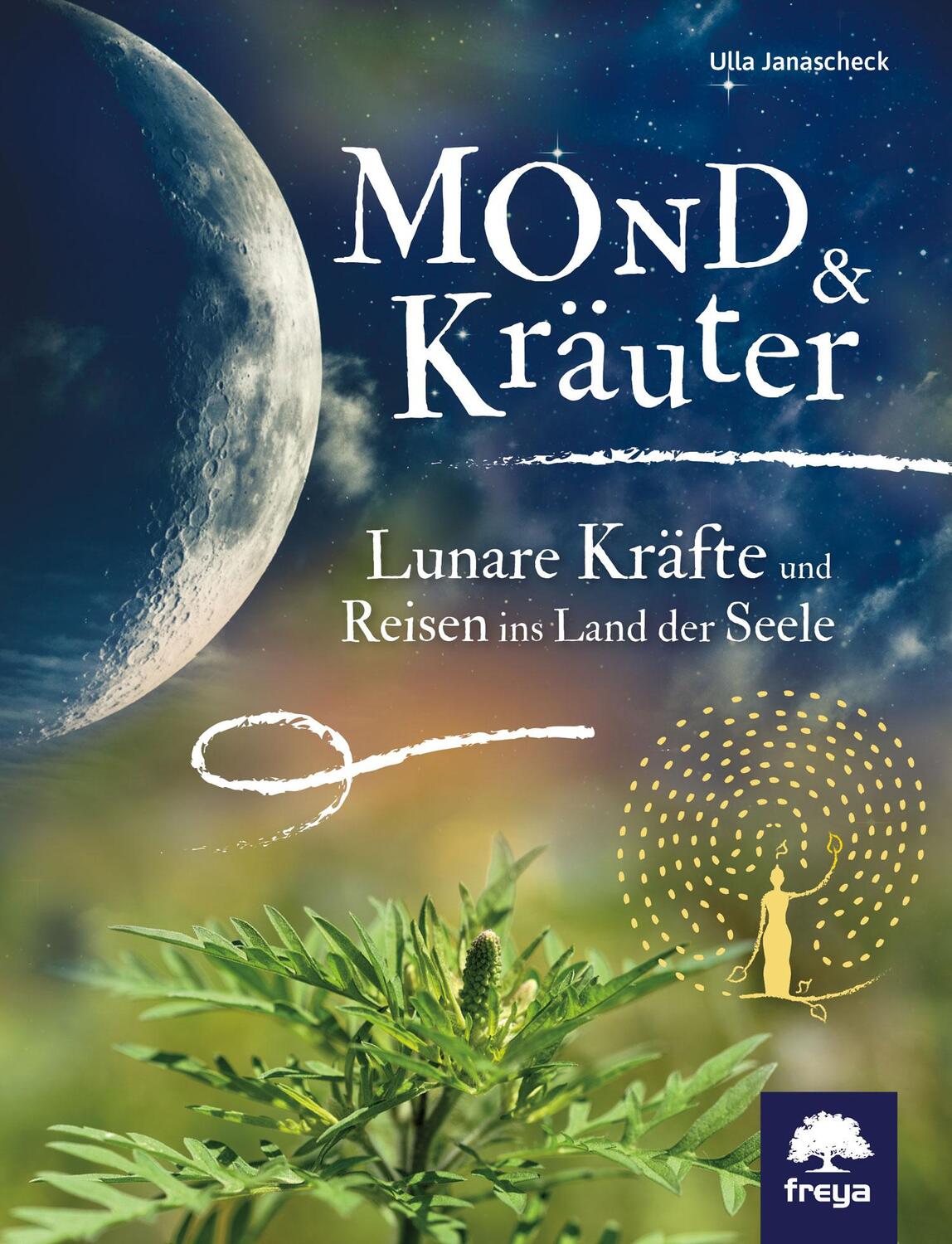 Cover: 9783990253267 | Mond & Kräuter | Lunare Kräfte und Reisen ins Land der Seele | Buch
