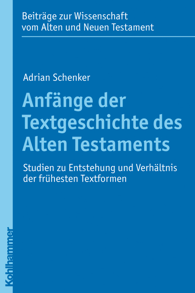 Cover: 9783170217225 | Anfänge der Textgeschichte des Alten Testaments | Adrian Schenker
