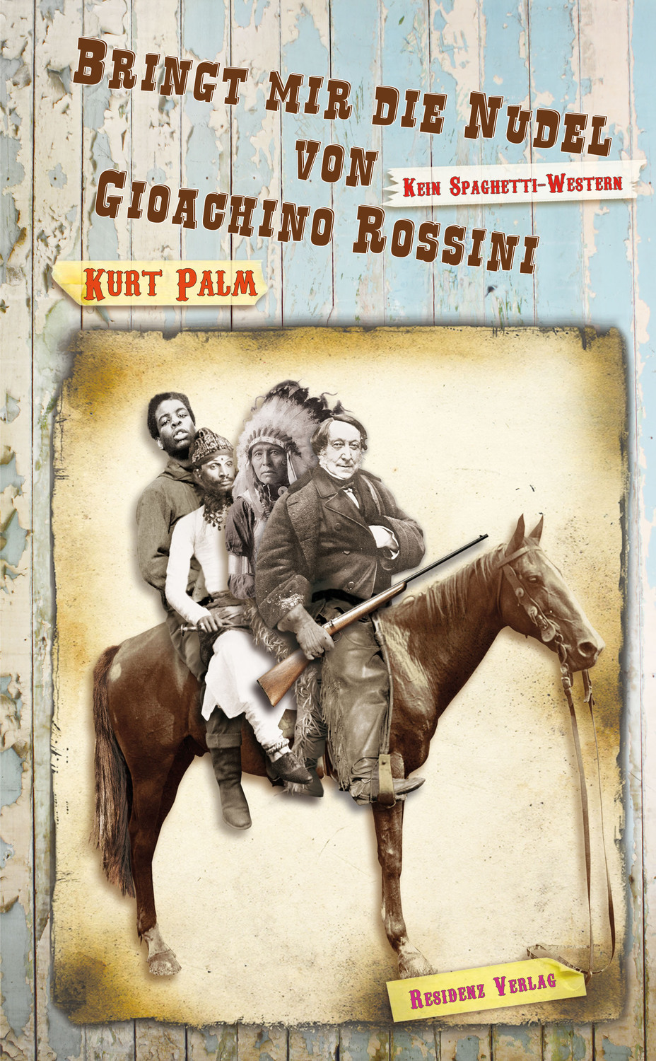 Cover: 9783701716043 | Bringt mir die Nudel von Gioachino Rossini | Kein Spaghetti-Western