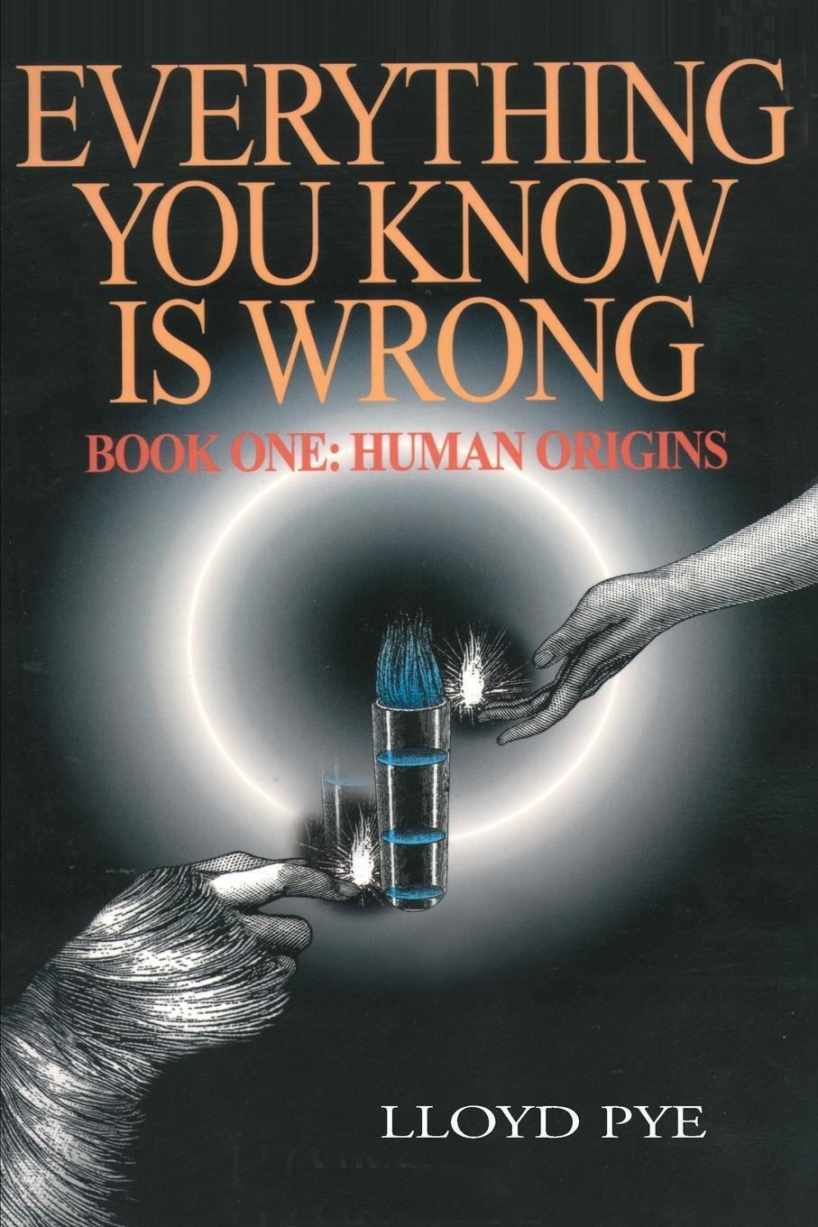 Cover: 9780595127498 | Everything You Know is Wrong | Book 1: Human Origins | Lloyd Pye
