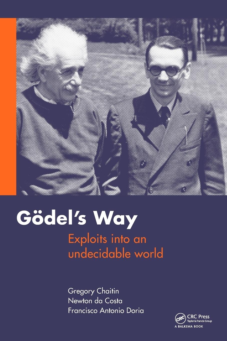 Cover: 9780415690850 | Goedel's Way | Exploits into an undecidable world | Chaitin (u. a.)