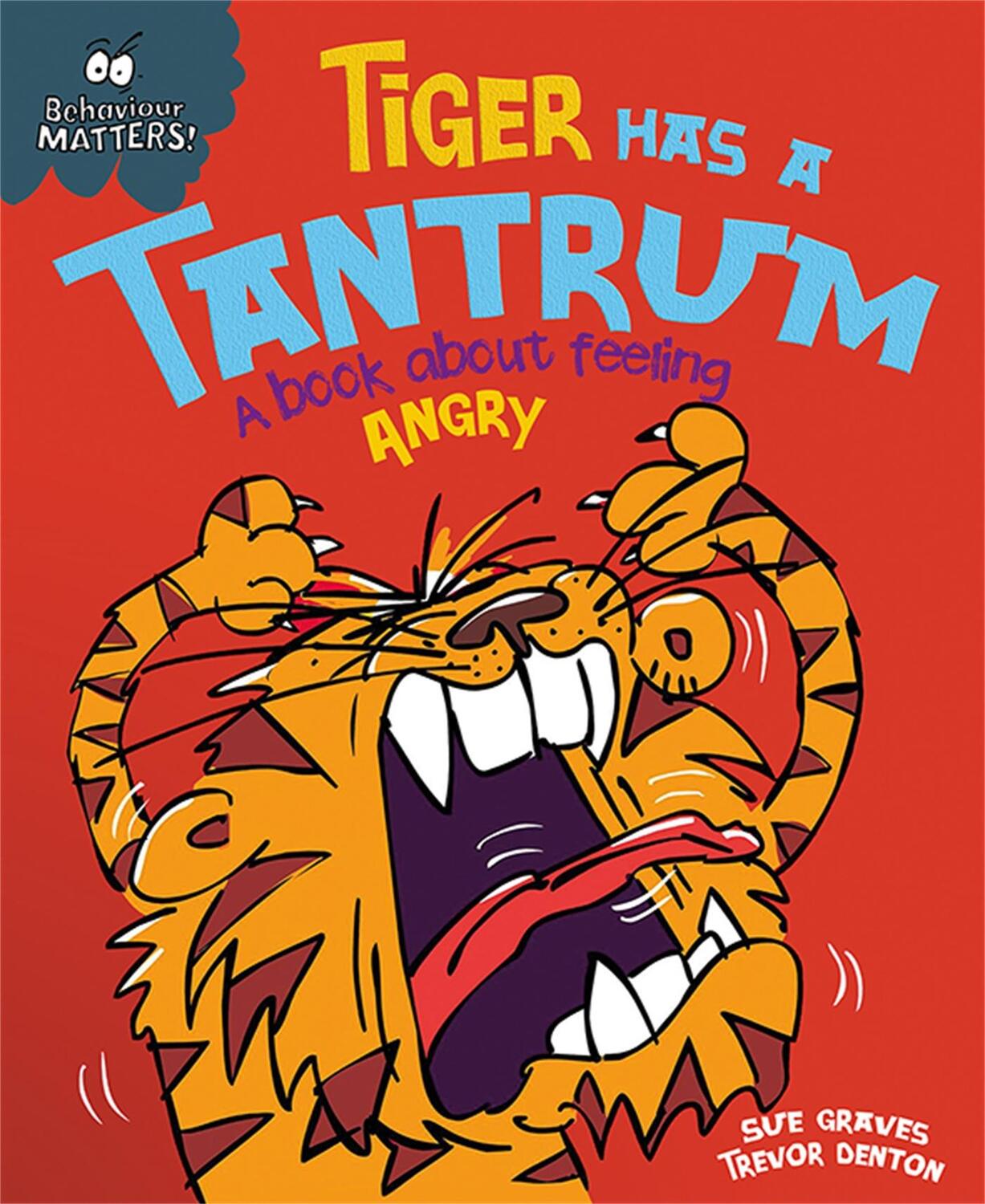 Cover: 9781445147185 | Behaviour Matters: Tiger Has a Tantrum - A book about feeling angry