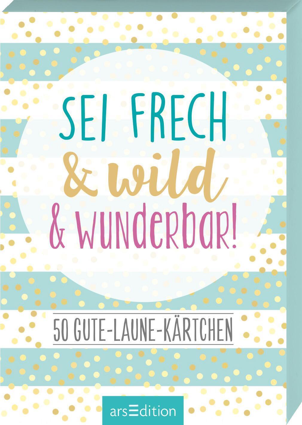 Cover: 9783845832258 | Sei frech &amp; wild &amp; wunderbar! - 50 Gute-Laune-Kärtchen | Box | 51 S.