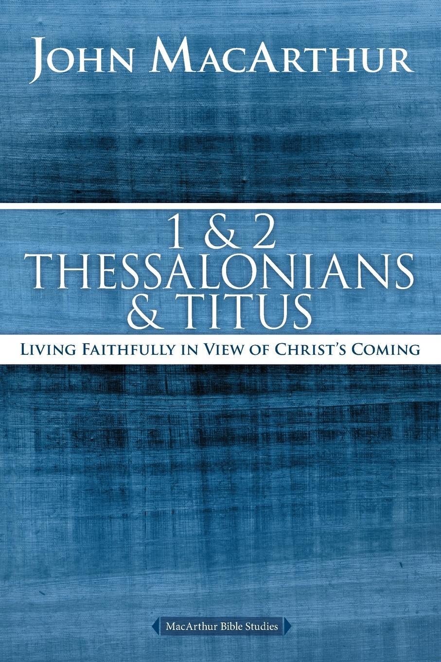 Cover: 9780718035136 | 1 and 2 Thessalonians and Titus | John F. Macarthur | Taschenbuch