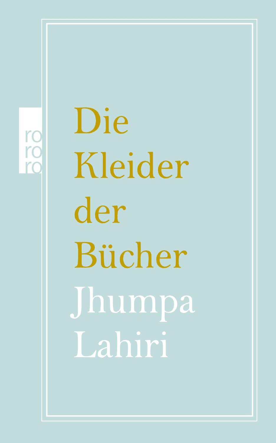Cover: 9783499275630 | Die Kleider der Bücher | Jhumpa Lahiri | Buch | Deutsch | 2018