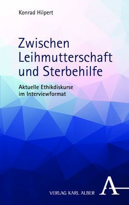 Cover: 9783495997963 | Zwischen Leihmutterschaft und Sterbehilfe | Konrad Hilpert | Buch