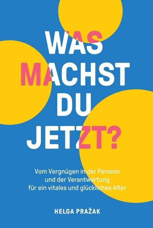 Cover: 9783990931059 | WAS MACHST DU JETZT? | Helga Prazak | Taschenbuch | Deutsch | 2019