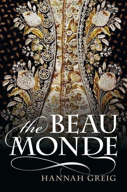 Cover: 9780199659005 | The Beau Monde: Fashionable Society in Georgian London | Hannah Greig