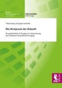 Cover: 9783844101447 | Die Arztpraxis der Zukunft | Tobias Kopp (u. a.) | Taschenbuch | 2012