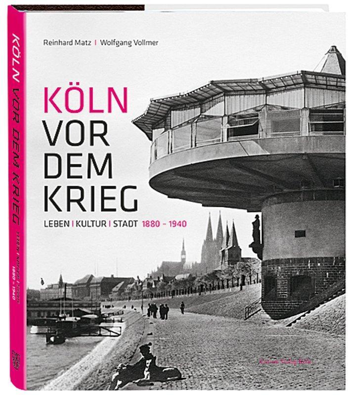 Cover: 9783774304826 | Köln vor dem Krieg | Leben Kultur Stadt 1880 - 1940 | Matz (u. a.)