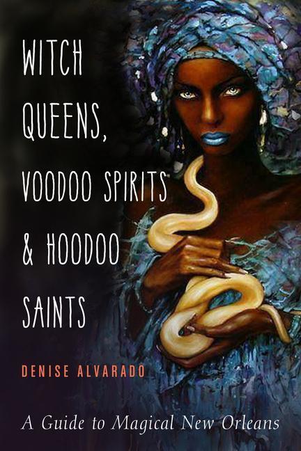 Cover: 9781578636747 | Witch Queens, Voodoo Spirits, and Hoodoo Saints: A Guide to Magical...