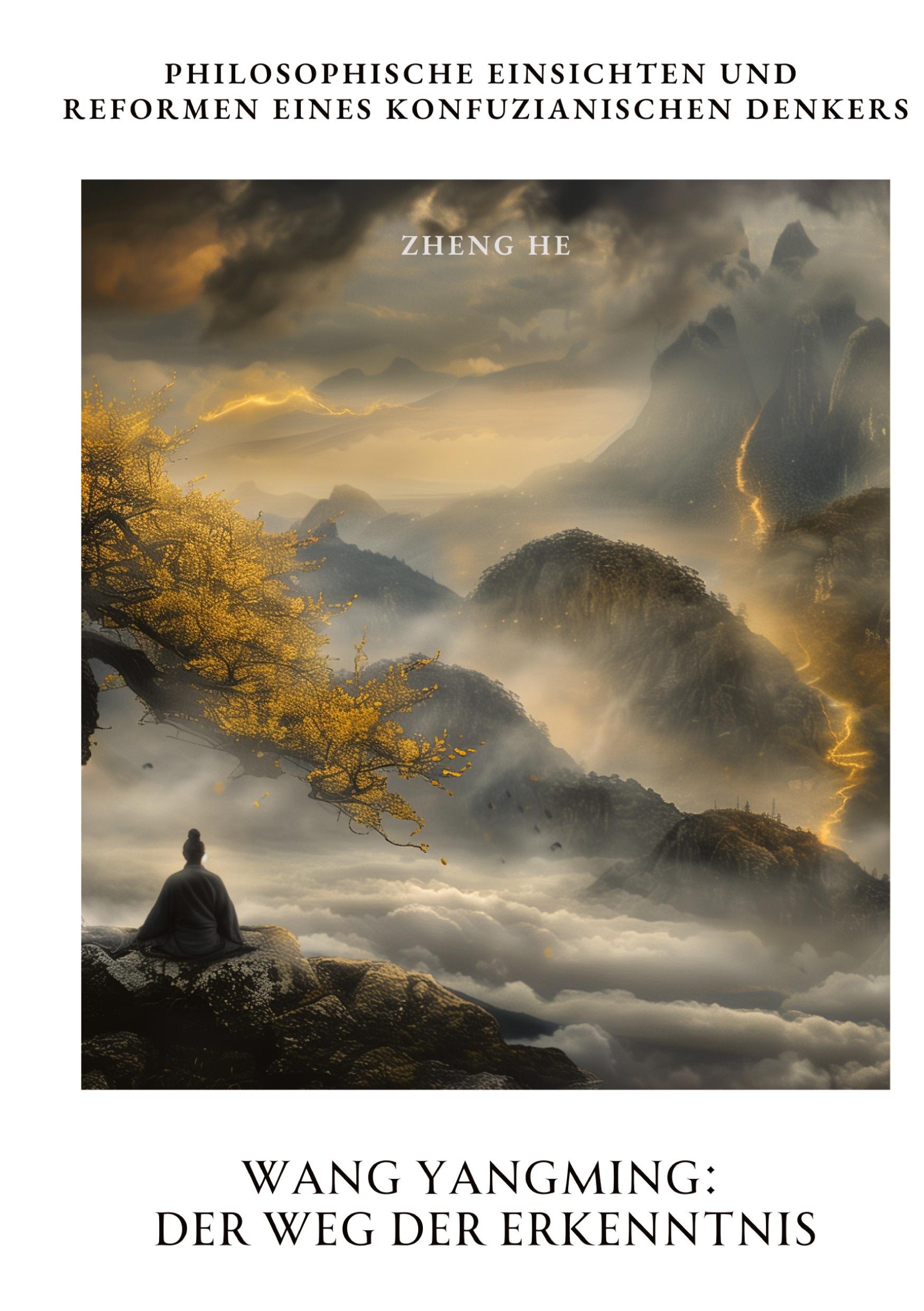 Cover: 9783384341013 | Wang Yangming: Der Weg der Erkenntnis | He Zheng | Taschenbuch | 2024