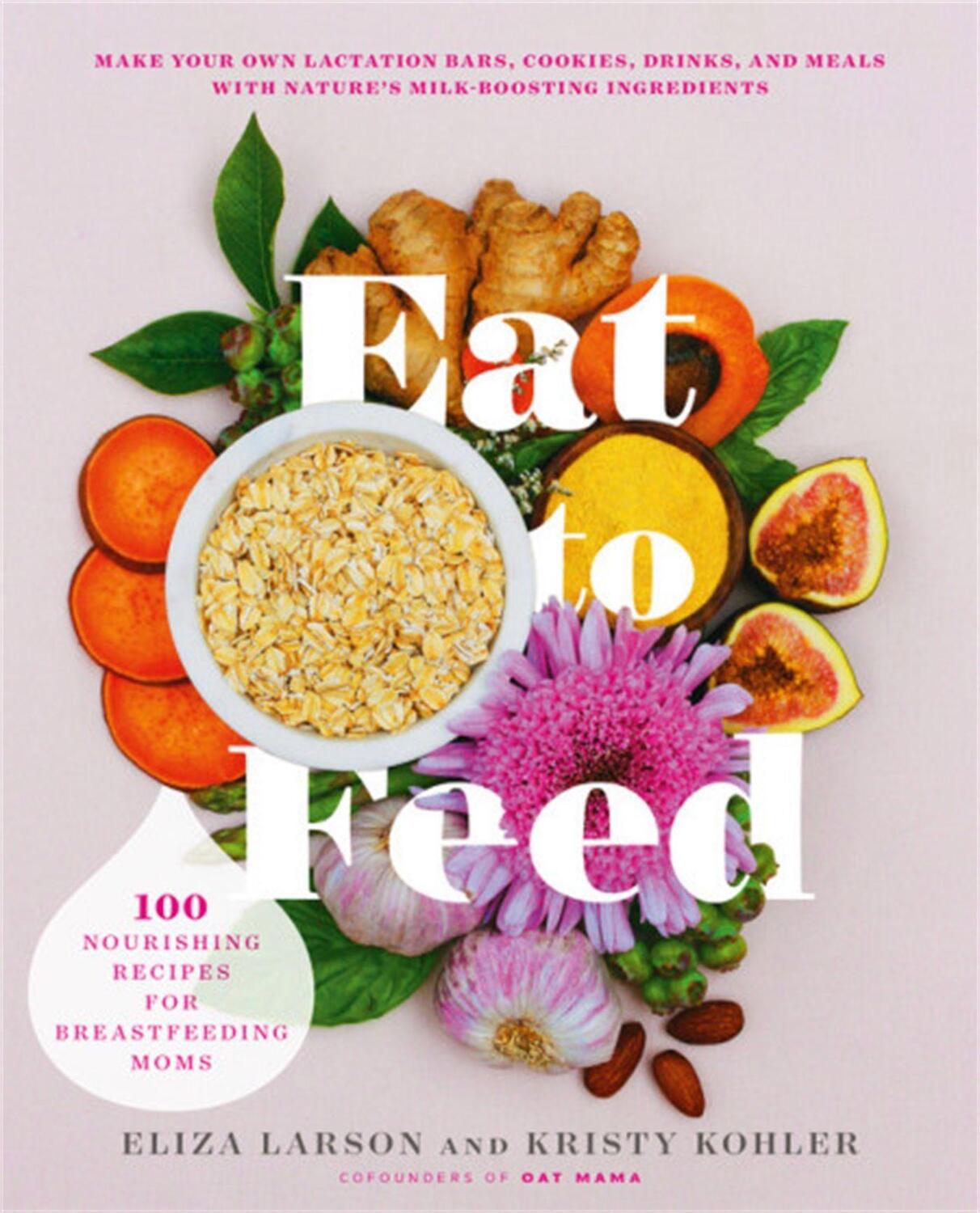 Cover: 9780738284873 | Eat to Feed | 80 Nourishing Recipes for Breastfeeding Moms | Buch
