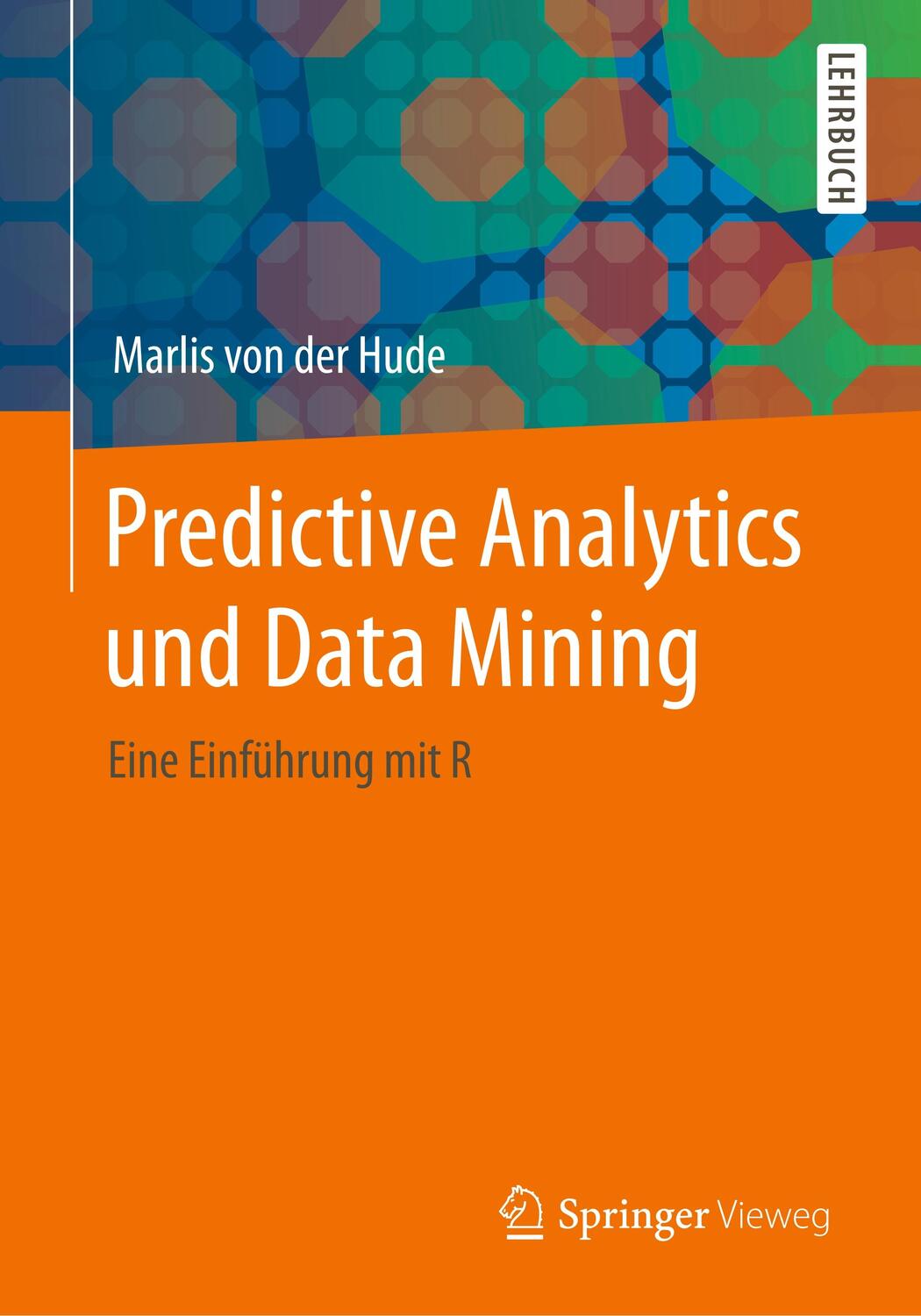 Cover: 9783658301521 | Predictive Analytics und Data Mining | Eine Einführung mit R | Hude
