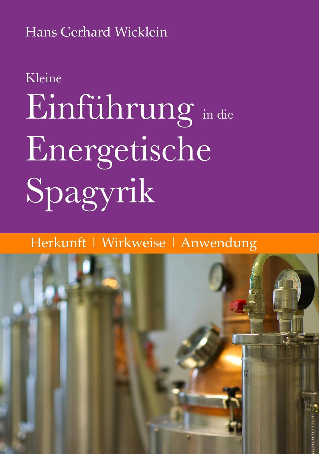 Cover: 9783751903097 | Kleine Einführung in die Energetische Spagyrik | Hans Gerhard Wicklein
