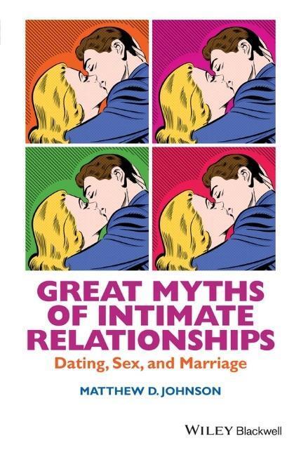 Cover: 9781118521274 | Great Myths of Intimate Relationships | Dating, Sex, and Marriage