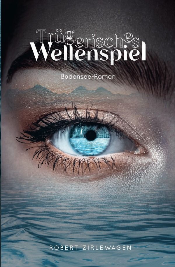 Cover: 9783758435850 | Trügerisches Wellenspiel | Bodenseeroman. DE | Robert Zirlewagen