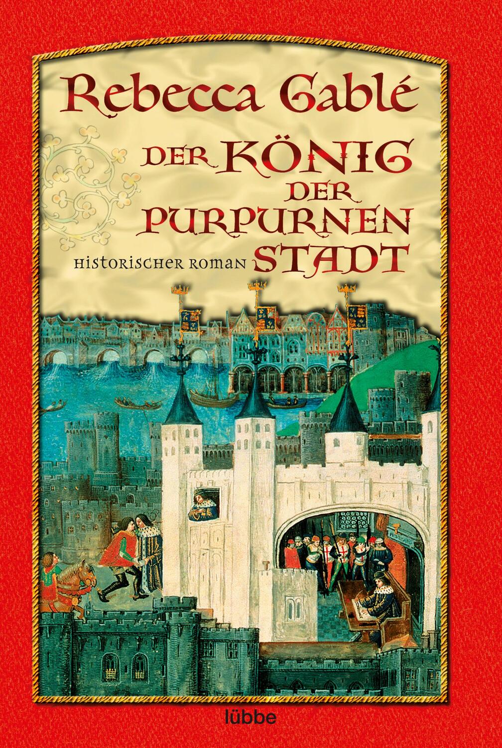 Cover: 9783404152186 | Der König der purpurnen Stadt | Rebecca Gable | Taschenbuch | 960 S.