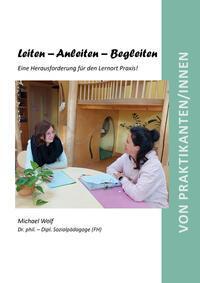 Cover: 9783844087321 | Leiten - Anleiten - Begleiten | Michael Wolf | Taschenbuch | Deutsch