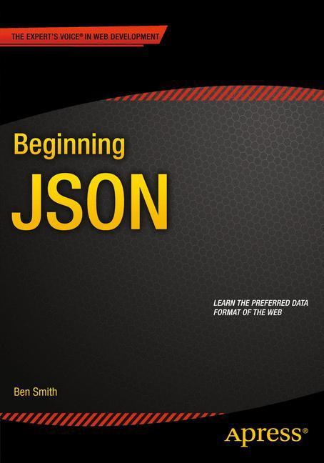 Bild: 9781484202036 | Beginning JSON | Ben Smith | Taschenbuch | xv | Englisch | 2015