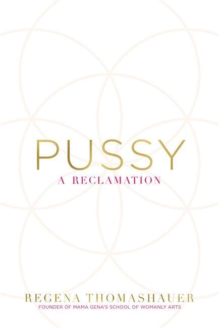 Cover: 9781781806364 | Pussy | A Reclamation | Regena Thomashauer | Taschenbuch | Englisch