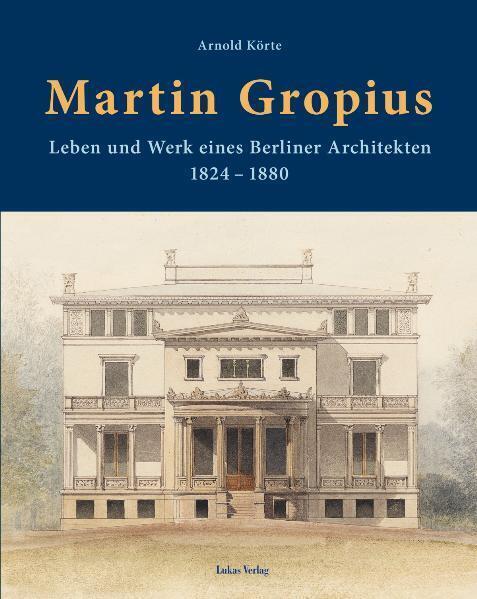 Cover: 9783867320801 | Martin Gropius | Leben und Werk eines Berliner Architekten (1824-1880)