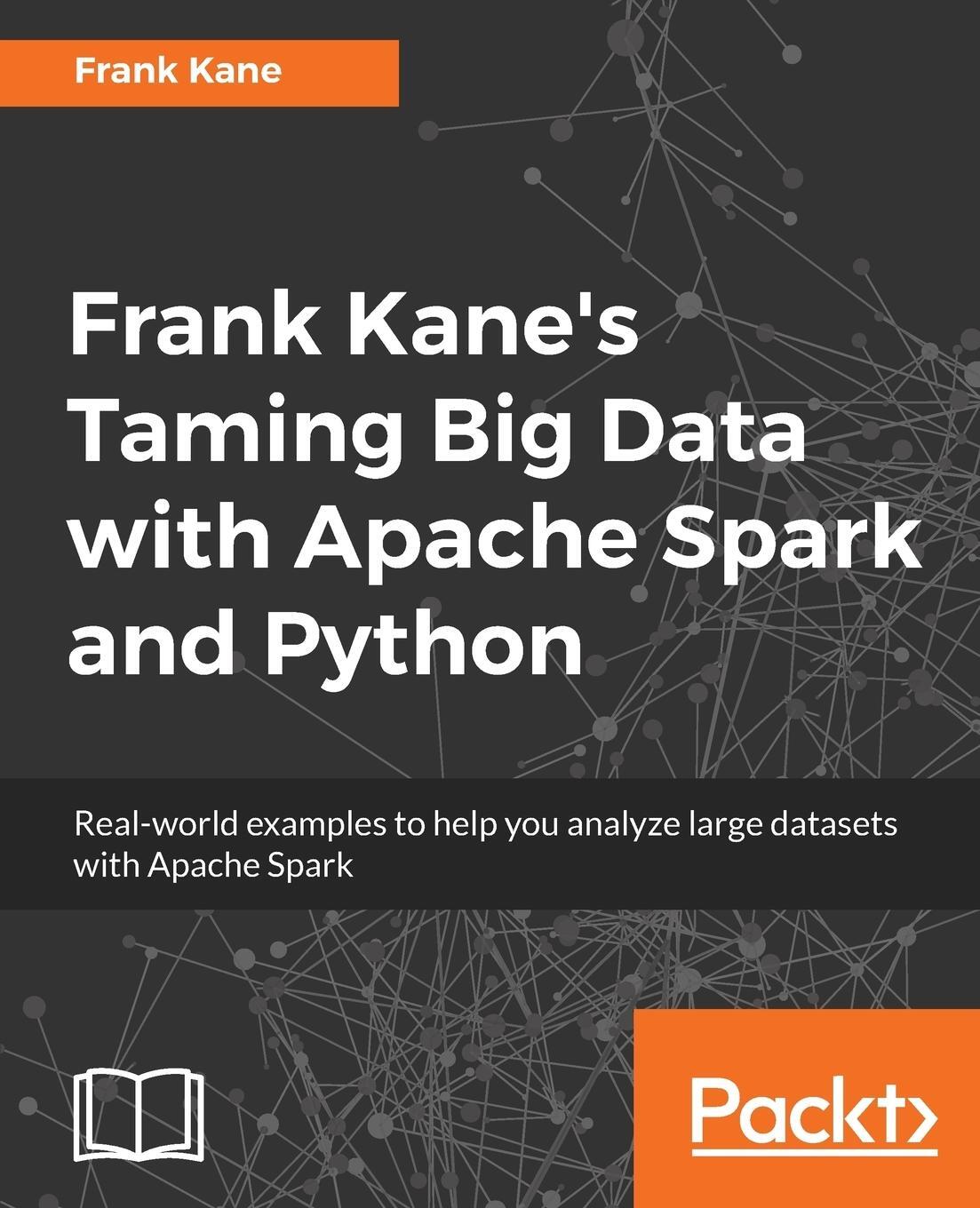 Cover: 9781787287945 | Frank Kane's Taming Big Data with Apache Spark and Python | Frank Kane