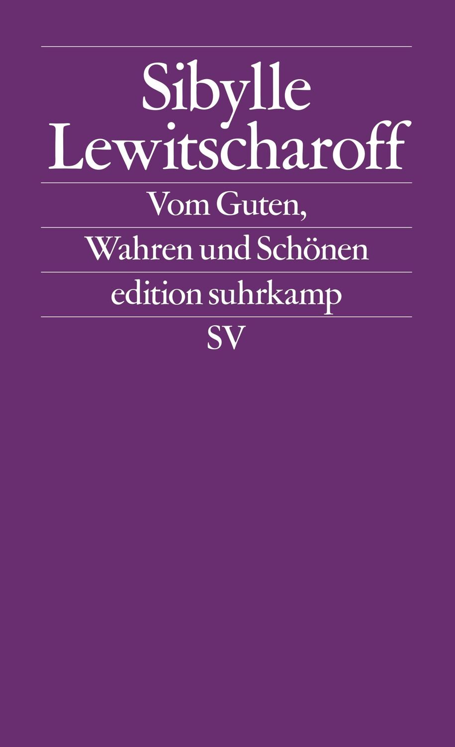 Cover: 9783518126493 | Vom Guten, Wahren und Schönen | Sibylle Lewitscharoff | Taschenbuch