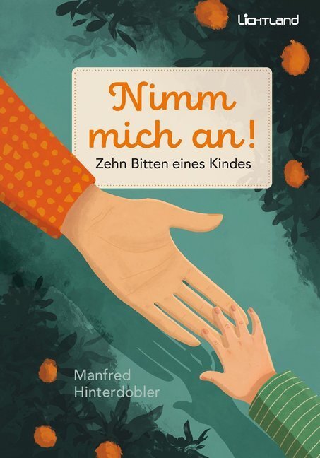 Cover: 9783947171224 | Nimm mich an! | Zehn Bitten eines Kindes | Manfred Hinterdobler | Buch