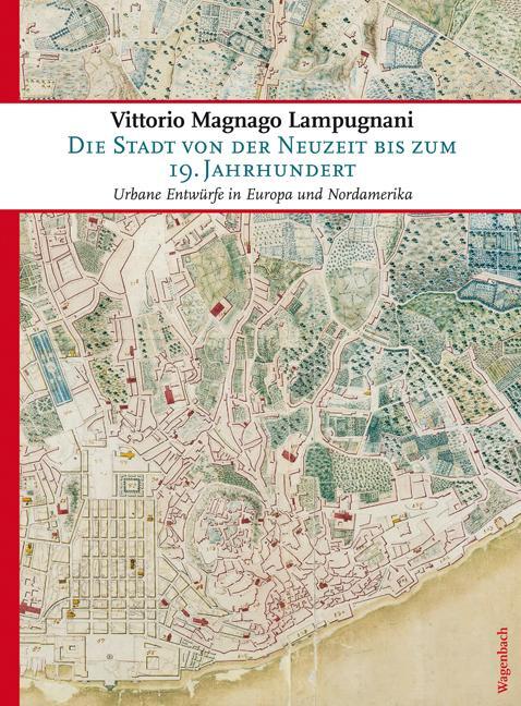 Die Stadt von der Neuzeit bis zum 19. Jahrhundert - Lampugnani, Vittorio Magnago