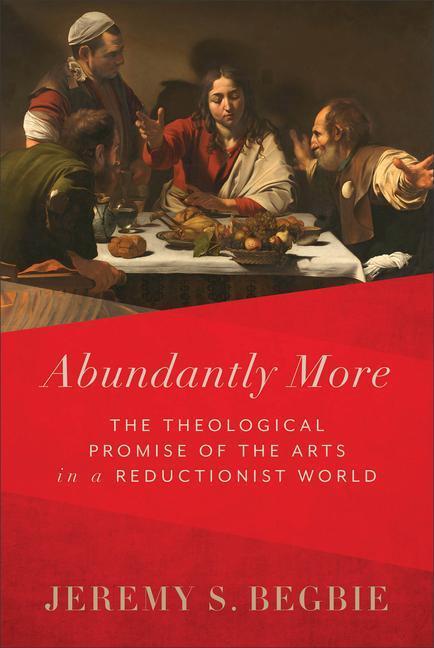 Cover: 9781540965431 | Abundantly More - The Theological Promise of the Arts in a...