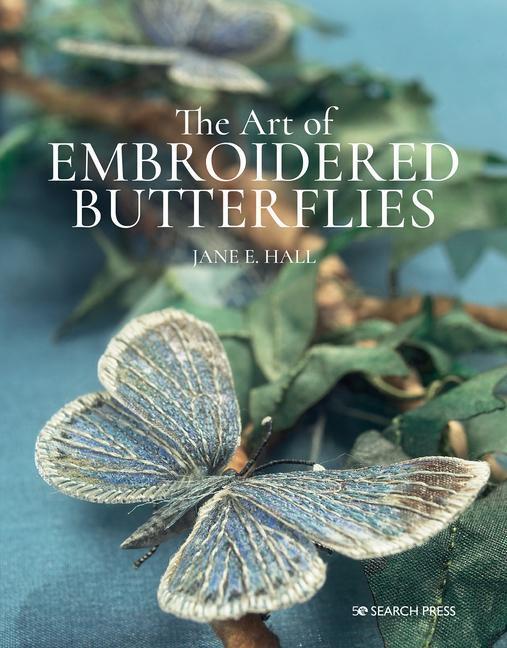 Cover: 9781782219736 | The Art of Embroidered Butterflies (paperback edition) | Jane E. Hall