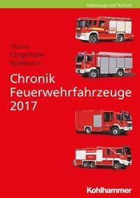 Cover: 9783170333185 | Chronik Feuerwehrfahrzeuge 2017 | Fahrzeuge und Technik | Thorns