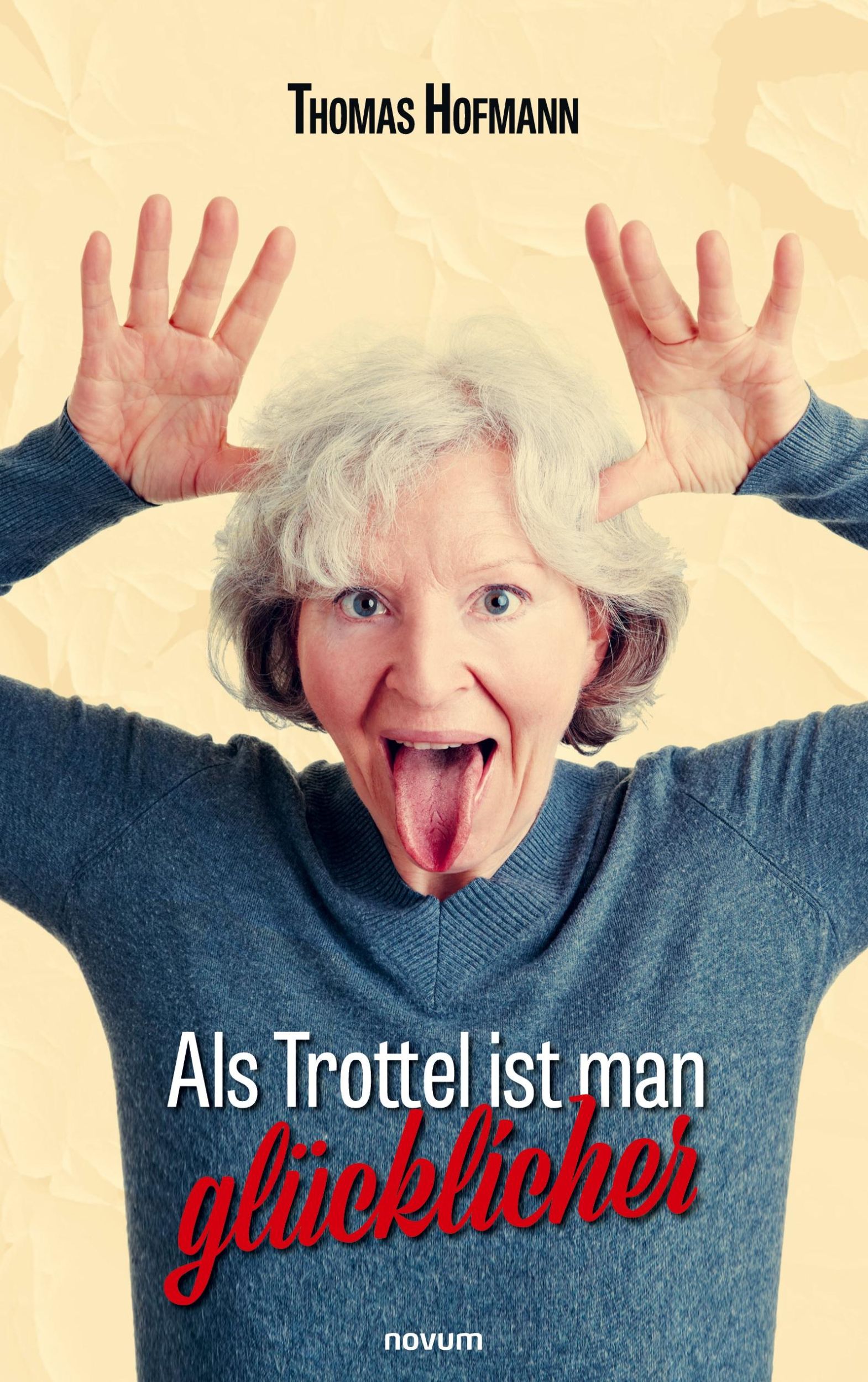 Cover: 9783991466055 | Als Trottel ist man glücklicher | Thomas Hofmann | Taschenbuch | 76 S.