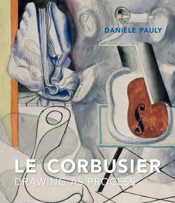Cover: 9780300230994 | Le Corbusier | Drawing as Process | Daniele Pauly | Buch | Gebunden