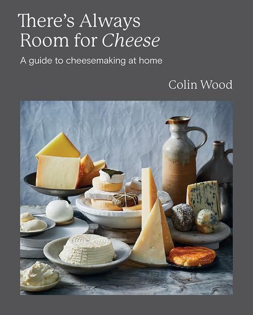 Cover: 9781743798768 | There's Always Room for Cheese | A Guide to Cheesemaking at Home