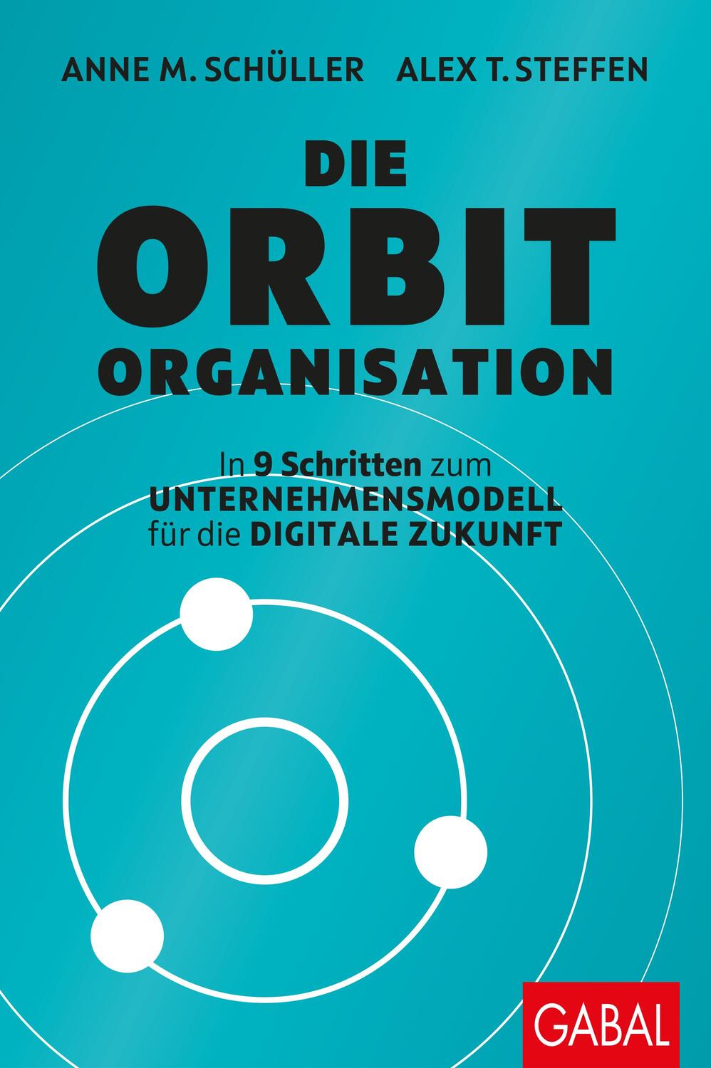 Cover: 9783869368993 | Die Orbit-Organisation | Anne M. Schüller (u. a.) | Buch | 4-farbig