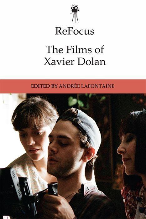 Cover: 9781474444583 | Refocus: The Films of Xavier Dolan | Andrée Lafontaine | Taschenbuch