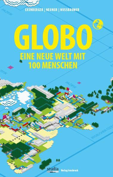 Cover: 9783903030985 | GLOBO Eine neue Welt mit 100 Menschen | Andreas Exenberger (u. a.)