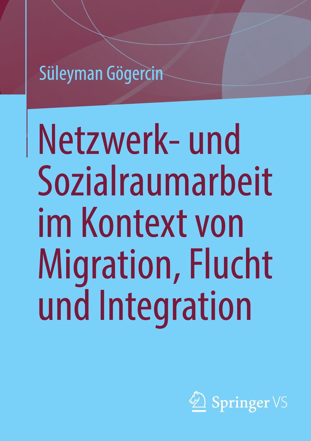 Cover: 9783658349677 | Netzwerk- und Sozialraumarbeit im Kontext von Migration, Flucht und...